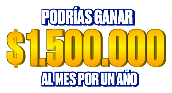 Podrías ganar $1.500.000 al mes por un año